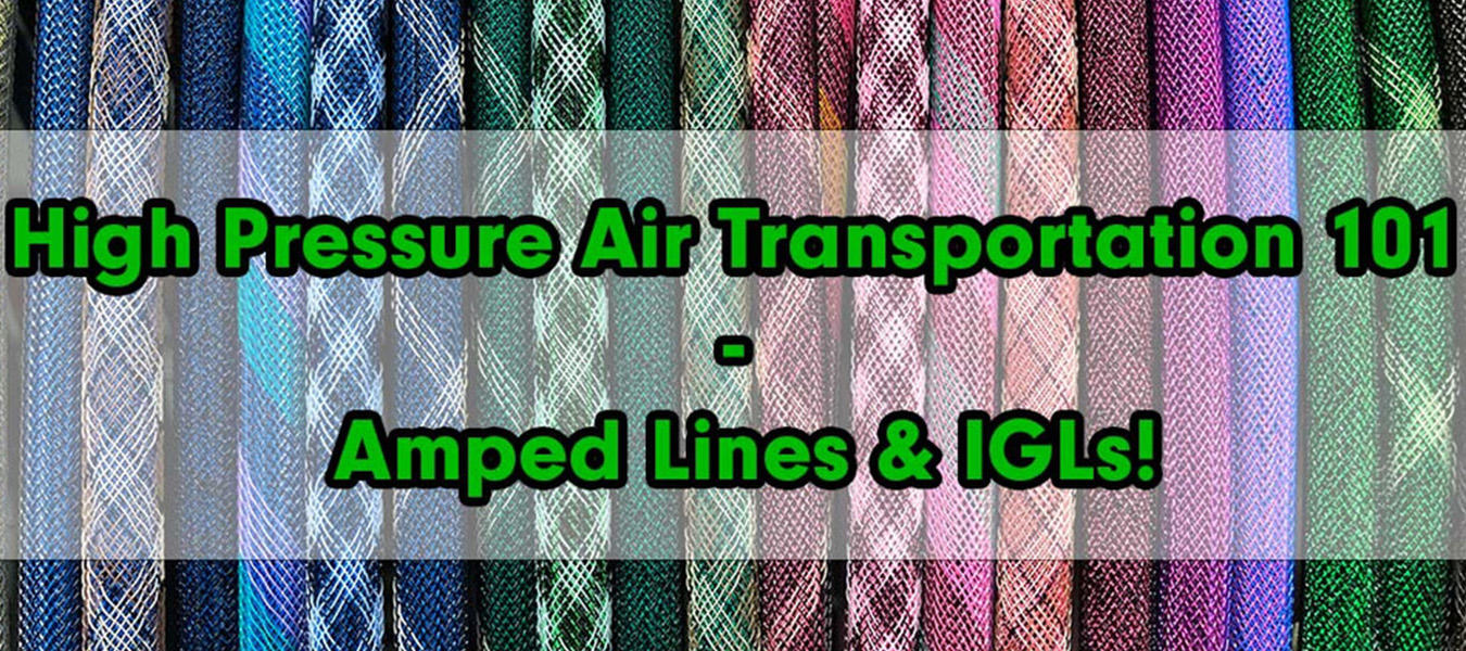 High Pressure Air Transportation 101 - Amped Lines & IGLs!