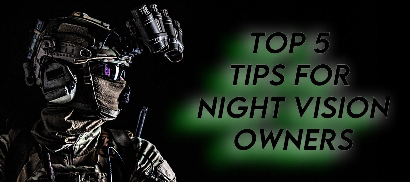 Top 5 Tips for Night Vision Owners