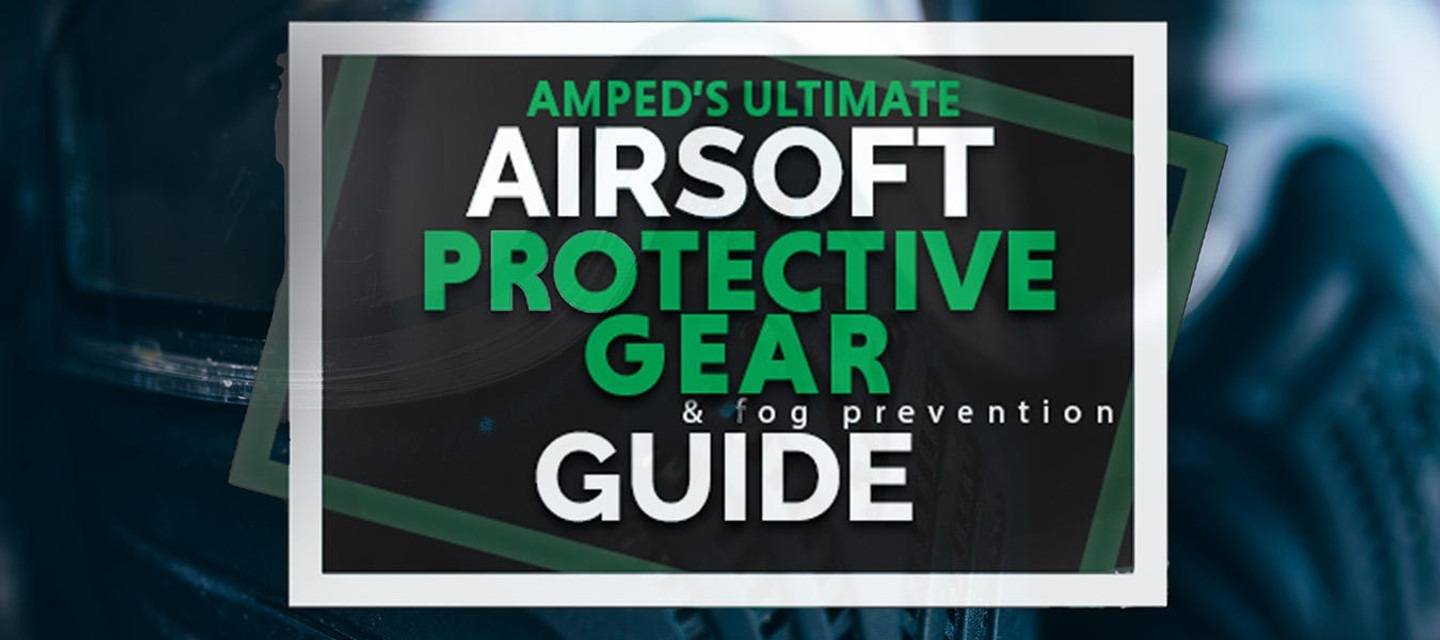 Ultimate Guide to Airsoft Face and Eye Protection